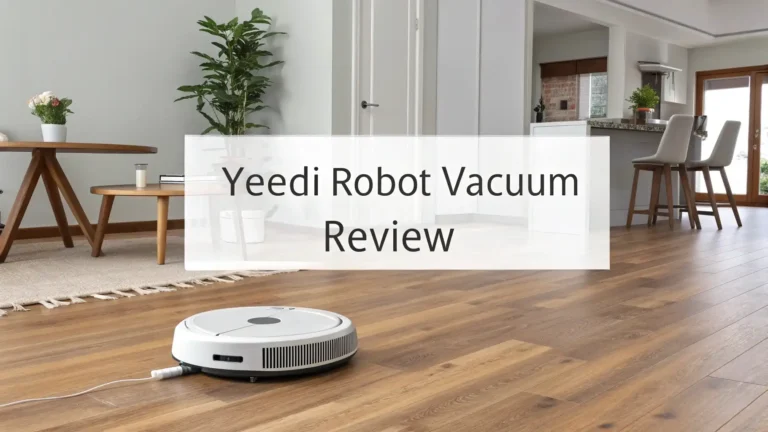 Yeedi Robot Vacuum Review: Best Budget-Friendly Models