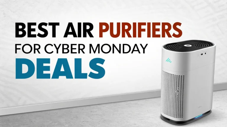 6 Best Air Purifiers for Cyber Monday Deals 2025