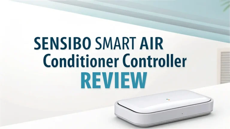 Sensibo Smart Air Conditioner Controller Review 2026: Ultimate Guide