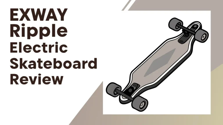 Exway Ripple Electric Skateboard Review 2026: Is It Worth Buying?